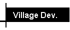 Village Dev.