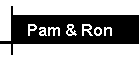 Pam & Ron